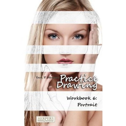 Practice Drawing - Workbook 6: Portrait Paperback, Herpers Publishing International
