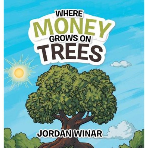 Where Money Grows on Trees Hardcover, Authorhouse