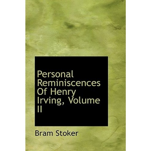 Personal Reminiscences of Henry Irving Volume II Hardcover, BiblioLife