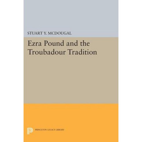 Ezra Pound and the Troubadour Tradition Paperback, Princeton University Press