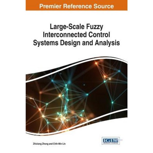 Large-Scale Fuzzy Interconnected Control Systems Design and Analysis Hardcover, Information Science Reference