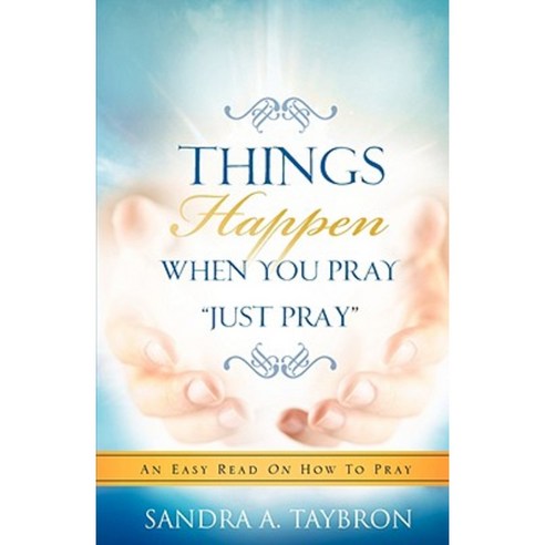 Things Happen When You Pray Just Pray Paperback, Xulon Press