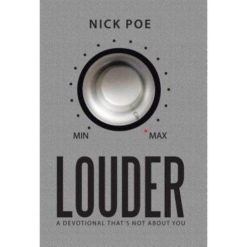 Louder: A Devotional That''s Not about You Hardcover, WestBow Press