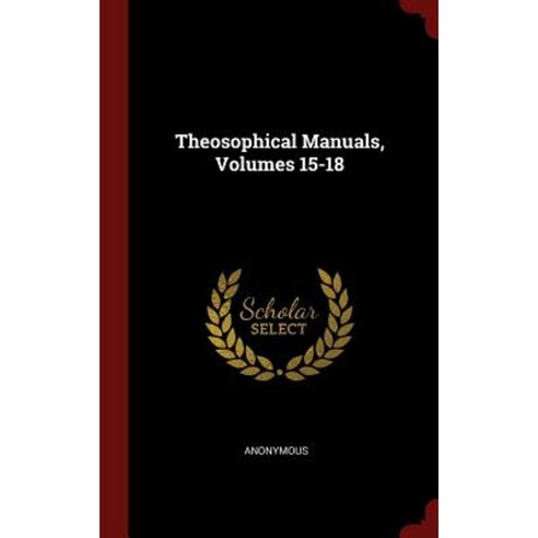 Theosophical Manuals Volumes 15-18 Hardcover, Andesite Press
