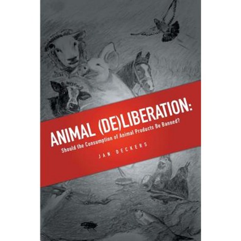 Animal (de)Liberation: Should the Consumption of Animal Products Be Banned? Paperback, Ubiquity Press