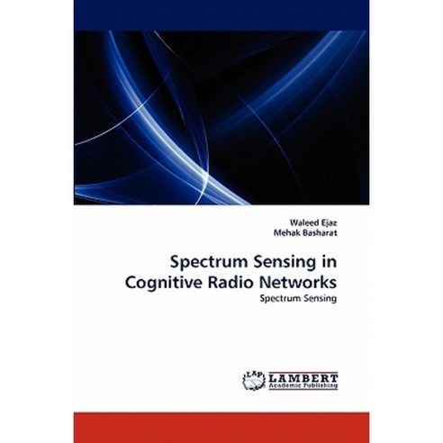 Spectrum Sensing in Cognitive Radio Networks Paperback, LAP Lambert Academic Publishing