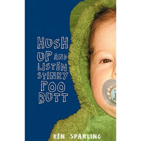 Hush Up and Listen Stinky Poo Butt Paperback, Artistically Declined Press