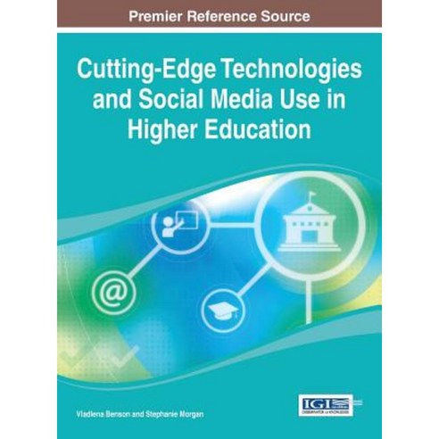 Cutting-Edge Technologies and Social Media Use in Higher Education Hardcover, Information Science Reference