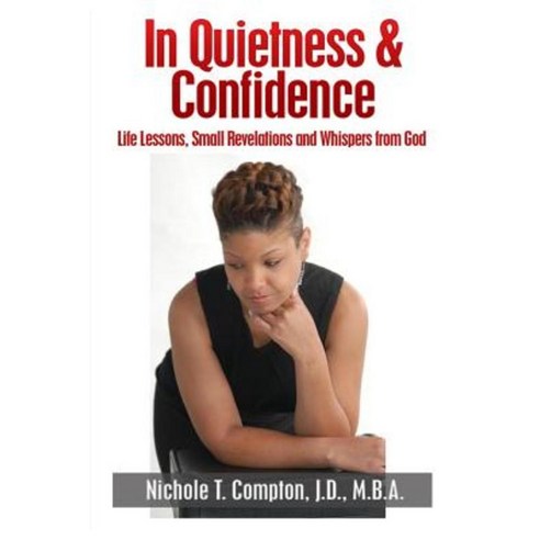 In Quietness & Confidence: Life Lessons Small Revelations and Whispers from God Paperback, Best Man Ent.