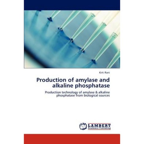 Production of Amylase and Alkaline Phosphatase Paperback, LAP Lambert Academic Publishing