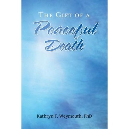 The Gift of a Peaceful Death Paperback, Balboa Press
