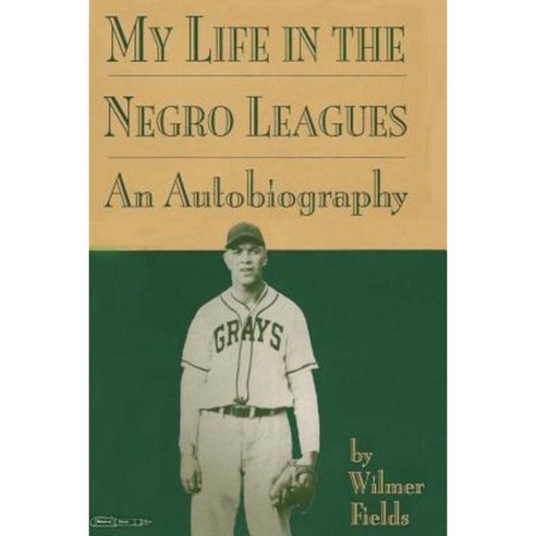 My Life in the Negro Leagues: An Autobiography by Wilmer Fields Paperback, Miniver Press