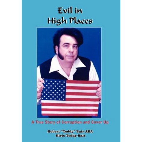 Evil in High Places: A True Story of Corruption and Cover Up Hardcover, Authorhouse