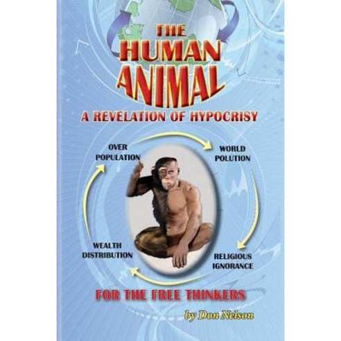 The Human Animal: A Revelation of Hypocrisy Paperback, Donald Nelson
