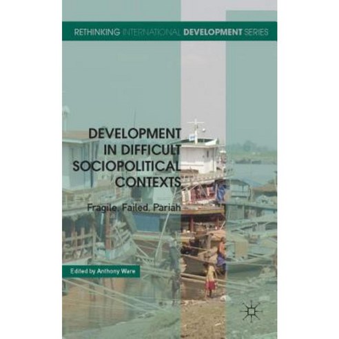 Development in Difficult Sociopolitical Contexts: Fragile Failed Pariah Hardcover, Palgrave MacMillan