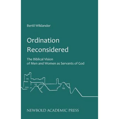 Ordination Reconsidered: The Biblical Vision of Men and Women as Servants of God Paperback, Newbold Academic Press