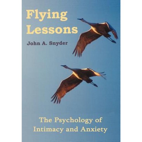 Flying Lessons: The Psychology of Intimacy and Anxiety Hardcover, Authorhouse
