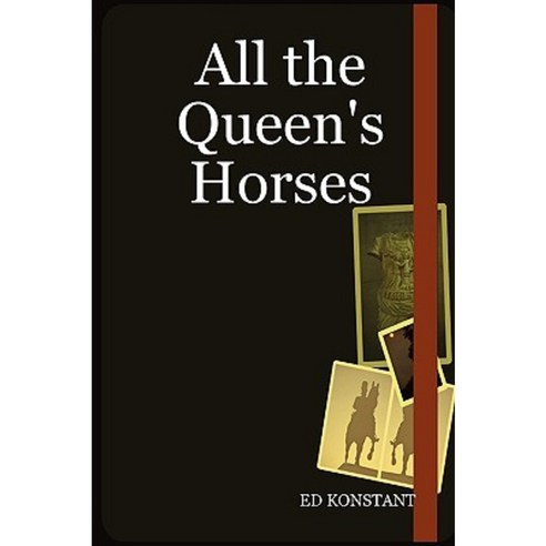 All the Queen''s Horses Hardcover, Lulu.com