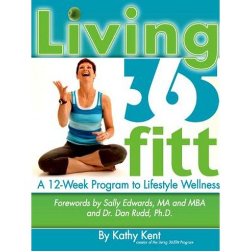 Living 365fitt a 12 Week Program to Lifestyle Wellness Paperback, Lulu.com
