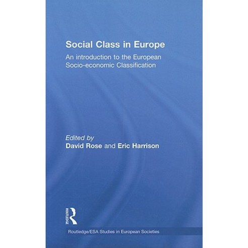 Social Class in Europe: An Introduction to the European Socio-Economic Classification Hardcover, Routledge