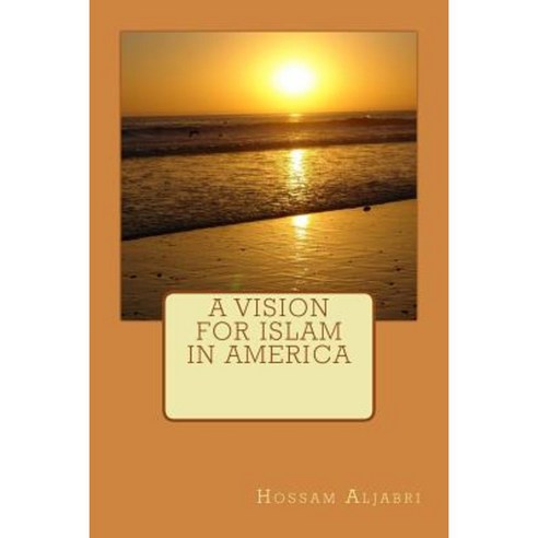 A Vision for Islam in America Paperback, Createspace