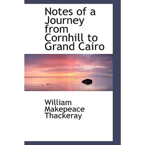 Notes of a Journey from Cornhill to Grand Cairo Paperback, BiblioLife