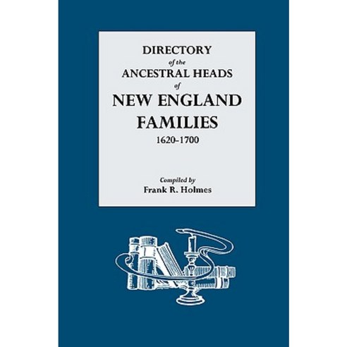 Directory of the Ancestral Heads of New England Families 1620-1700 Paperback, Genealogical Publishing Company