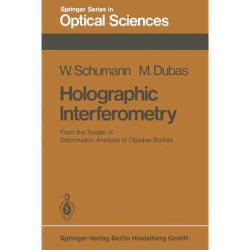 Holographic Interferometry: From the Scope of Deformation Analysis of Opaque Bodies Paperback, Springer