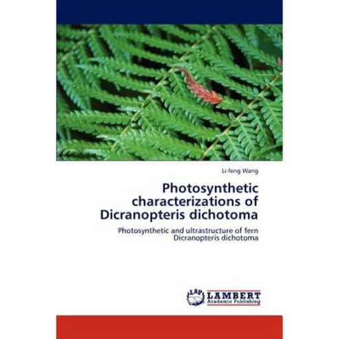 Photosynthetic Characterizations of Dicranopteris Dichotoma Paperback, LAP Lambert Academic Publishing