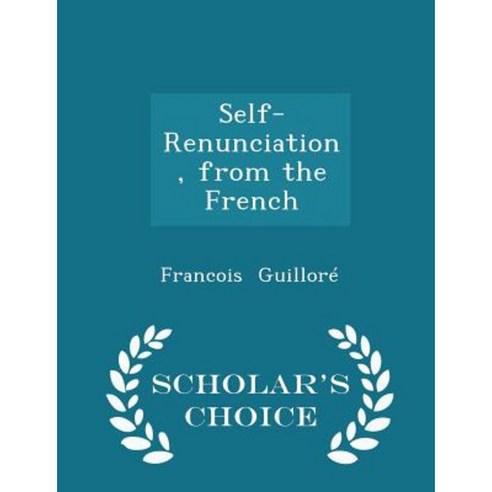 Self-Renunciation from the French - Scholar''s Choice Edition Paperback