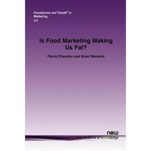 Is Food Marketing Making Us Fat?: A Multi-Disciplinary Review Paperback, Now Publishers