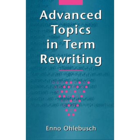 Advanced Topics in Term Rewriting Hardcover, Springer