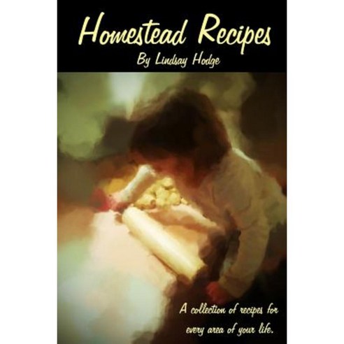 Homestead Recipes Paperback, Lulu.com