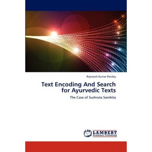 Text Encoding and Search for Ayurvedic Texts Paperback, LAP Lambert Academic Publishing