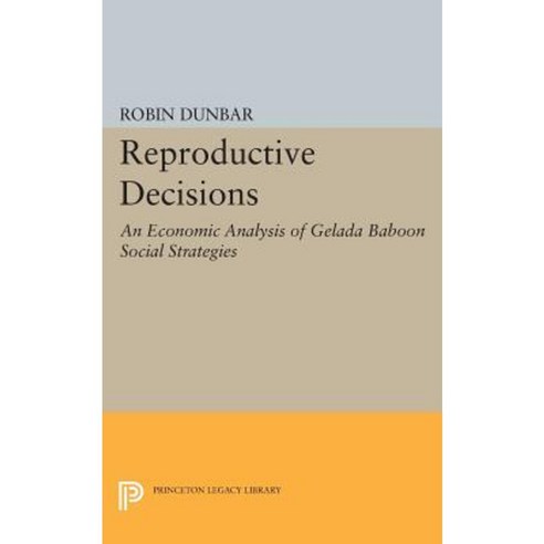 Reproductive Decisions: An Economic Analysis of Gelada Baboon Social Strategies Paperback, Princeton University Press