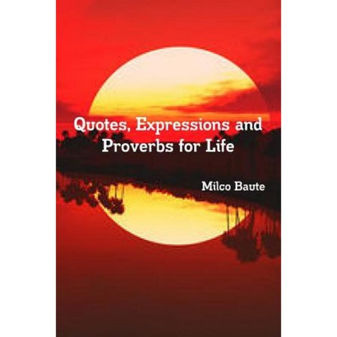 Quotes Expressions and Proverbs for Life Paperback, Lulu.com