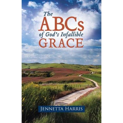 The ABCs of God''s Infallible Grace Paperback, WestBow Press
