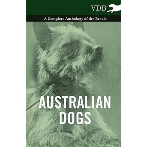 Australian Dogs - A Complete Anthology of the Breeds - Paperback, Vintage Dog Books