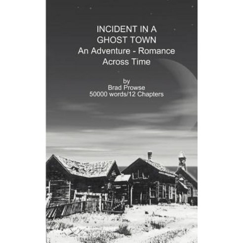 Incident in a Ghost Town: An Adventure-Romance Across Time Paperback, Authorhouse