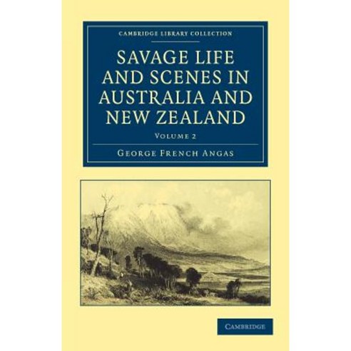 Savage Life and Scenes in Australia and New Zealand - Volume 2, Cambridge University Press