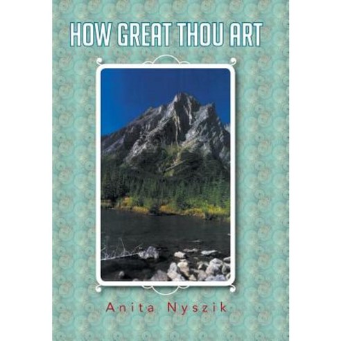 How Great Thou Art Hardcover, Authorhouse