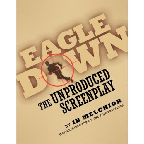 Eagle Down: The Unproduced Screenplay Paperback, BearManor Media