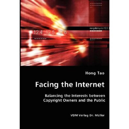 Facing the Internet - Balancing the Interests Between Copyright Owners and the Public Paperback, VDM Verlag Dr. Mueller E.K.
