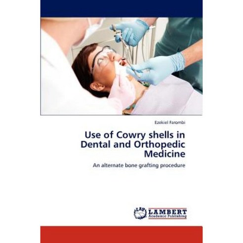 Use of Cowry Shells in Dental and Orthopedic Medicine Paperback, LAP Lambert Academic Publishing