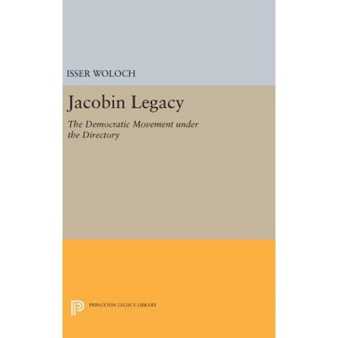 Jacobin Legacy: The Democratic Movement Under the Directory Hardcover, Princeton University Press