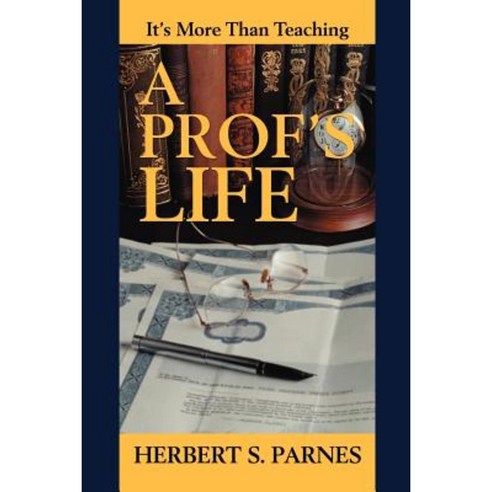 A Prof''s Life: It''s More Than Teaching Paperback, Writer''s Showcase Press