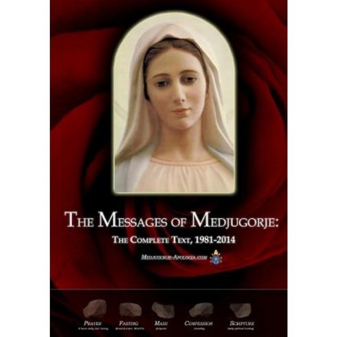 The Messages of Medjugorje: The Complete Text 1981-2014 Paperback, Lulu.com
