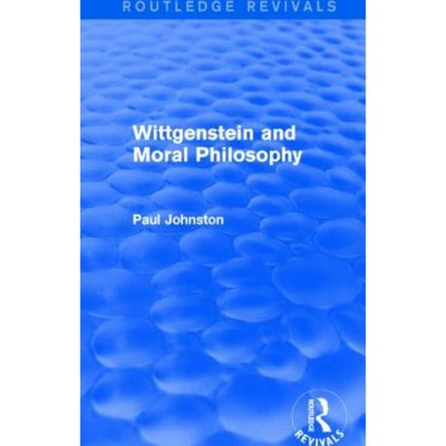 Wittgenstein and Moral Philosophy (Routledge Revivals) Paperback, Routledge