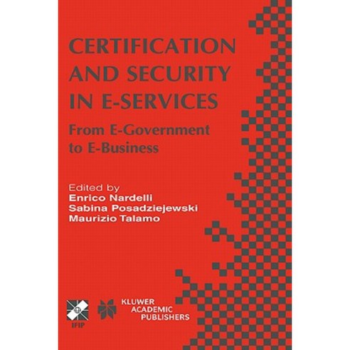 Certification and Security in E-Services: From E-Government to E-Business Hardcover, Springer