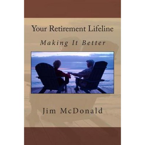 Your Retirement Lifeline: Making It Better Paperback, Jim McDonald